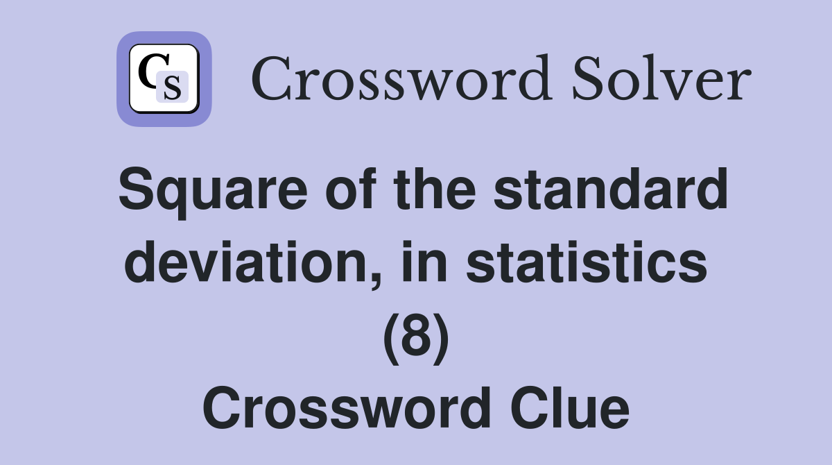 Square of the standard deviation, in statistics (8) Crossword Clue